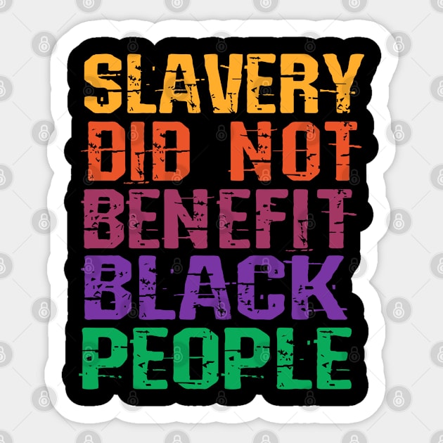 Slavery Did Not Benefit Black People Sticker by ARMU66